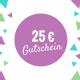 WERTGUTSCHEIN 25 EURO